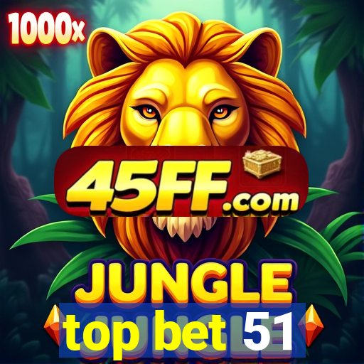 top bet 51
